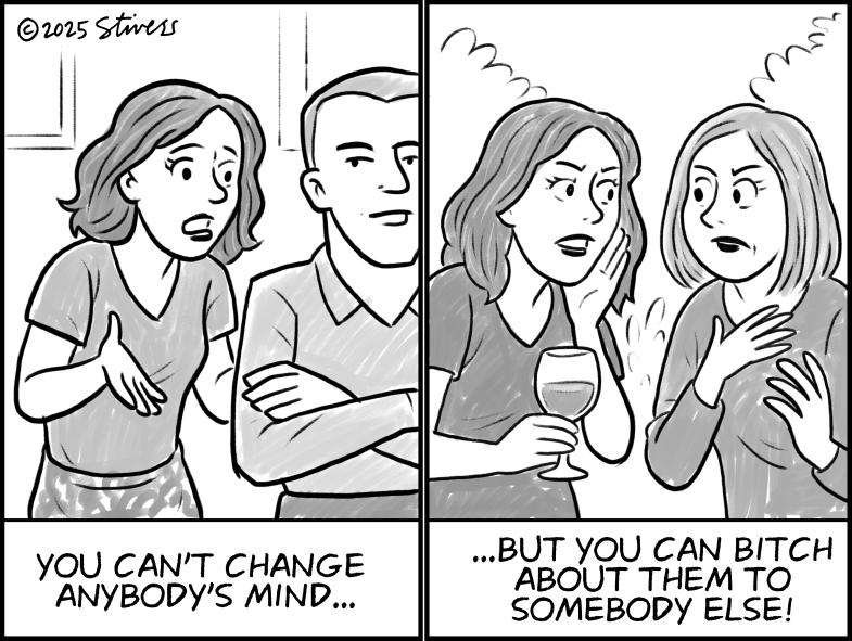You can’t change anyone’s mind